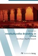 Interkulturelles Branding in China di Marie Luise Dünn edito da AV Akademikerverlag