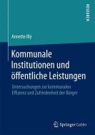 Kommunale Institutionen und öffentliche Leistungen di Annette Illy edito da Springer Fachmedien Wiesbaden