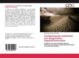 Contaminación ambiental con plaguicidas OrganoFosforados di Norma Beatriz Soria de Santos edito da EAE