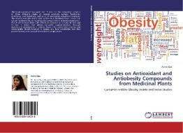 Studies on Antioxidant and Antiobesity Compounds from Medicinal Plants di Asma Ejaz edito da LAP Lambert Academic Publishing