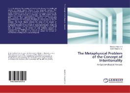 The Metaphysical Problem of the Concept of Intentionality di Mansour Hashemi, Saleh Haqshenas edito da LAP Lambert Academic Publishing