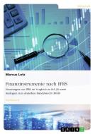 Finanzinstrumente nach IFRS. Neuerungen von IFRS im Vergleich zu IAS 39 sowie Analogien zum deutschen Handelsrecht (HGB) di Marcus Lotz edito da GRIN Verlag
