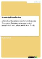 Jahresabschlussanalyse des Vereins Borussia Dortmund. Zusammenhang zwischen sportlichem und wirtschaftlichem Erfolg di Nerosan Ledchumikanthan edito da GRIN Verlag