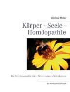 Körper - Seele - Homöopathie di Gerhard Miller edito da Books on Demand