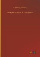 Doctor Claudius, A True Story di F. Marion Crawford edito da Outlook Verlag