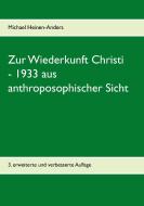 Zur Wiederkunft Christi - 1933 aus anthroposophischer Sicht di Michael Heinen-Anders edito da Books on Demand