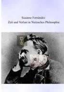 Zeit und Verlust in Nietzsches Philosophie di Susanne Fernandez edito da Books on Demand
