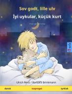 Sov godt, lille ulv - Iyi uykular, küçük kurt (dansk - tyrkisk) di Ulrich Renz edito da Sefa Verlag
