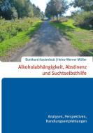Alkoholabhängigkeit, Abstinenz und Suchtselbsthilfe di Heinz-Werner Müller Burkhard Kastenbutt edito da Books on Demand