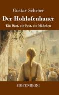 Der Hohlofenbauer di Gustav Schröer edito da Henricus - Edition Deutsche Klassik GmbH, Berlin
