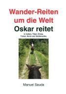 Wander-Reiten um die Welt, Oskar reitet di Manuel Sauda edito da Books on Demand