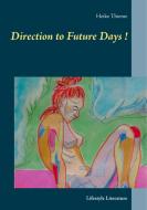 Direction to Future Days ! di Heike Thieme edito da Books on Demand