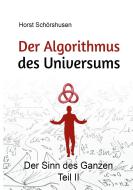 Der Algorithmus des Universums di Horst Schörshusen edito da Books on Demand