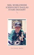 NHL worldwide icehockey Dallas Stars indiany di Peter Oberfrank - Hunziker edito da Books on Demand