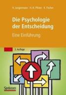 Die Psychologie Der Entscheidung di Helmut Jungermann, Hans-Rudiger Pfister, Katrin Fischer edito da Spektrum Akademischer Verlag