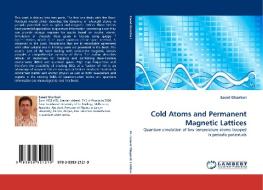 Cold Atoms and Permanent Magnetic Lattices di Saeed Ghanbari edito da LAP Lambert Acad. Publ.