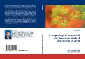 A morphological, anatomical and taxonomic study of Umbelliferae in Egypt di Sami Rabei edito da LAP Lambert Acad. Publ.