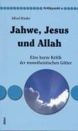 Jahwe, Jesus und Allah di Alfred Binder edito da Alibri Verlag