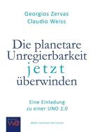 Die planetare Unregierbarkeit jetzt überwinden di Georgios Zervas, Claudio Weiss edito da WeQ Institute Horizonte Verlag