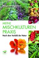 Meine Mischkulturenpraxis nach dem Vorbild der Natur di Margarete Langerhorst edito da OLV Organischer Landbau