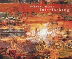 Gerhard Mayer: Interlocking di Gerhard Mayer, Magdalena Holzhey, Thomas Heyden edito da Verlag Fur Mododerne Kunst