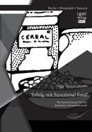 Erfolg mit Functional Food: Wachstumschancen für den deutschen Lebensmittelmarkt di Olga Maciejewski edito da Igel Verlag