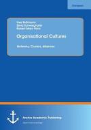 Organisational Cultures: Networks, Clusters, Alliances di Uwe Bußmann edito da Anchor Academic Publishing