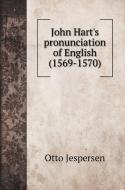 John Hart's pronunciation of English (1569-1570) di Jespersen Otto edito da Book on Demand Ltd.