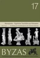 Monopodia Figurliche Tischfuae Aus Kleinasien: Ein Beitrag Zum Ausstattungsluxus Der Romischen Kaiserzeit edito da EGE YAYINLARI