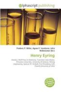 Henry Eyring di #Miller,  Frederic P. Vandome,  Agnes F. Mcbrewster,  John edito da Vdm Publishing House