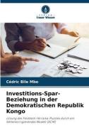 Investitions-Spar-Beziehung in der Demokratischen Republik Kongo di Cédric Bile Mbo edito da Verlag Unser Wissen