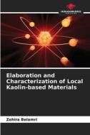 Elaboration and Characterization of Local Kaolin-based Materials di Zehira Belamri edito da Our Knowledge Publishing