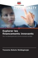 Explorer les financements innovants di Tessema Bekele Woldegiorgis edito da Editions Notre Savoir