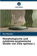 Morphologische und zytohisto-anatomische Studie von Zilla spinosa L di Rim Mecheri edito da Verlag Unser Wissen