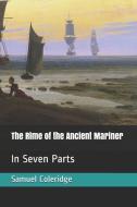 The Rime of the Ancient Mariner: In Seven Parts di Samuel Taylor Coleridge edito da E KITAP PROJESI & CHEAPEST BOO