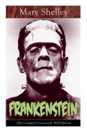 Frankenstein (The Complete Uncensored 1818 Edition): A Gothic Classic - considered to be one of the earliest examples of di Mary Shelley edito da E ARTNOW