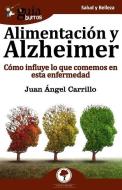 Alimentación y alzhéimer : cómo influye lo que comemos en esta enfermedad di Juan Ángel Carrillo Piñero edito da Editatum