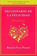 Diccionario de la Felicidad = Dictionary of Happiness di Beatriz Vera Poseck edito da Rba Libros