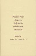 Paradise Now: Essays on Early Jewish and Christian Mysticism edito da BRILL ACADEMIC PUB