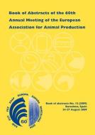 Book of Abstracts of the 60th Annual Meeting of the European Association for Animal Production: Barcelona, Spain, 24-27 August 2009 edito da BRILL WAGENINGEN ACADEMIC