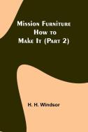 Mission Furniture di H. H. Windsor edito da Alpha Editions