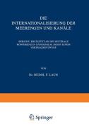 Die Internationalisierung der Meerengen und Kanäle di Rudolf Laun edito da Springer Netherlands
