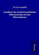 Handbuch der landwirtschaftlichen Pflanzenkunde und des Pflanzenbaues di Chr. Ed. Langethal edito da TP Verone Publishing