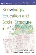 Knowledge, Education And Social Structure In Africa edito da African Books Collective