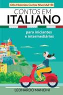 Contos Em Italiano Para Iniciantes E Intermediarios di Mancini Leonardo Mancini edito da Independently Published