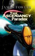 The Ascendancy Paradox di Fowler James Fowler edito da Independently Published