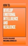 How to Develop Emotional Intelligence and Resilience di Veena V Nanjangud edito da Blurb, Inc.