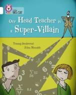 Our Head Teacher is a Super-Villain di Tommy Donbavand edito da HarperCollins Publishers