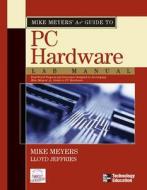 Mike Meyers' A+ Guide To Pc Hardware Lab Manual di Mike Meyers edito da Mcgraw-hill Education - Europe
