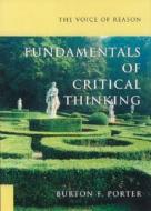 The Voice of Reason: Fundamentals of Critical Thinking di Burton F. Porter edito da OXFORD UNIV PR